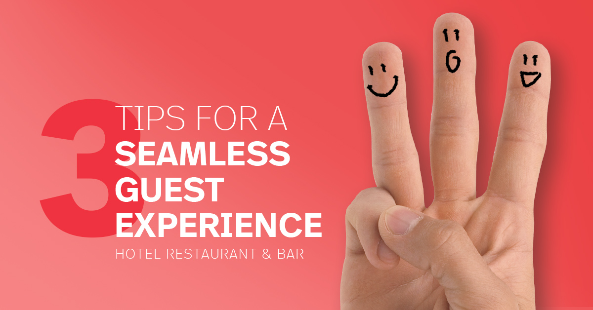 3 tips for a seamless guest experience for your hotel restaurant or bar